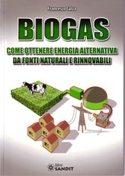 biogas come ottenere energia alternativa da fonti naturali e rinnovabili