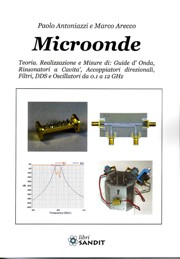 MICROONDE Teoria. Realizzazione e misure di : Guide d'onda, Risuonatori a Cavità , Accoppiatori direzionali, Filtri, DDS e Oscillatori da 0.1 a 12 GHz 